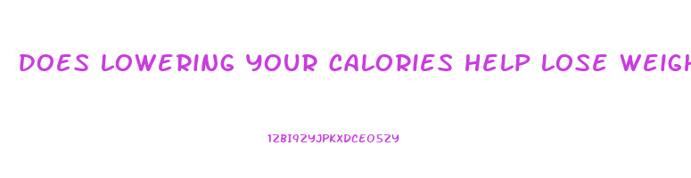 does lowering your calories help lose weight