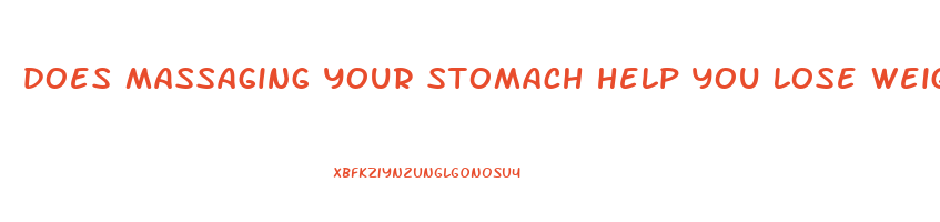 does massaging your stomach help you lose weight