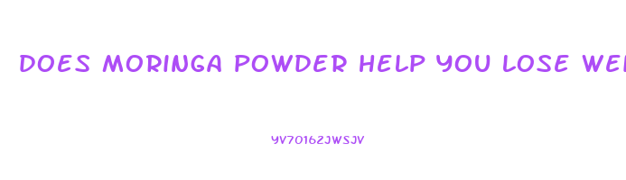 does moringa powder help you lose weight