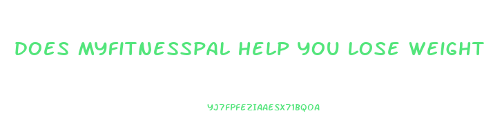 does myfitnesspal help you lose weight