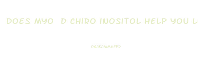 does myo d chiro inositol help you lose weight