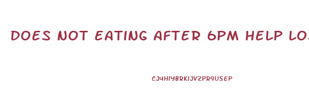 does not eating after 6pm help lose weight
