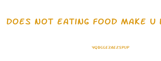 does not eating food make u lose weight