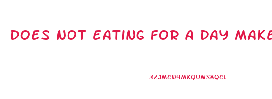 does not eating for a day make you lose weight