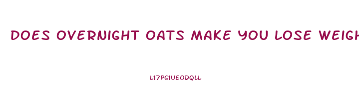 does overnight oats make you lose weight