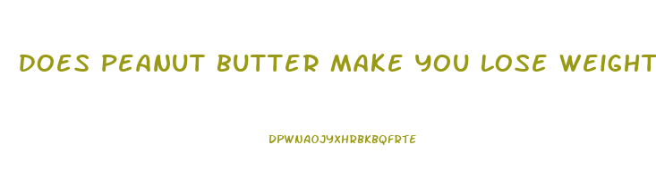 does peanut butter make you lose weight