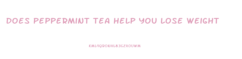does peppermint tea help you lose weight