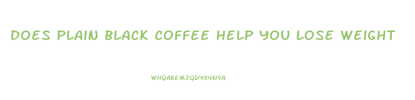 does plain black coffee help you lose weight