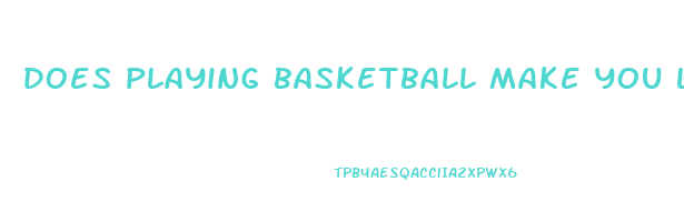 does playing basketball make you lose weight