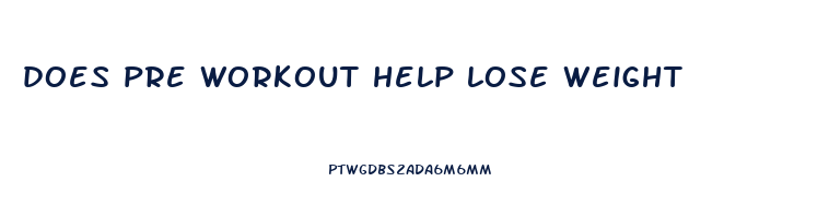 does pre workout help lose weight