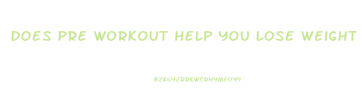 does pre workout help you lose weight