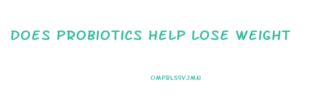 does probiotics help lose weight