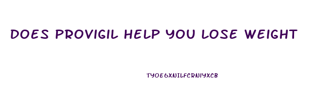 does provigil help you lose weight