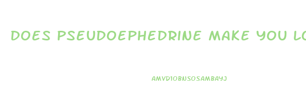 does pseudoephedrine make you lose weight