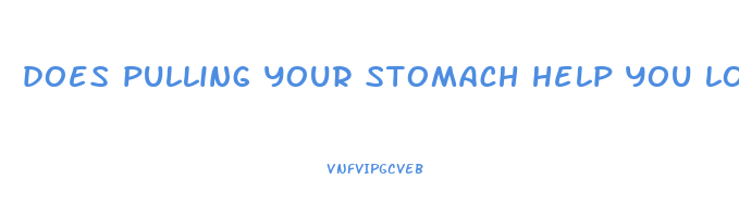 does pulling your stomach help you lose weight