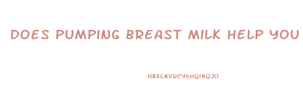 does pumping breast milk help you lose weight