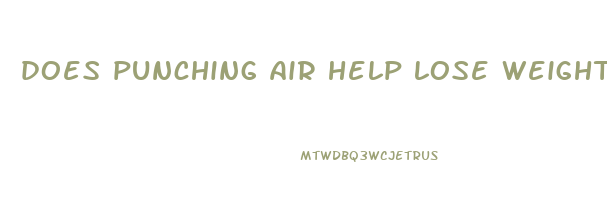 does punching air help lose weight