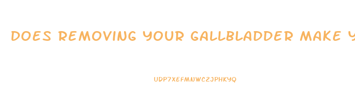 does removing your gallbladder make you lose weight
