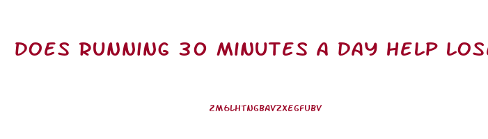 does running 30 minutes a day help lose weight
