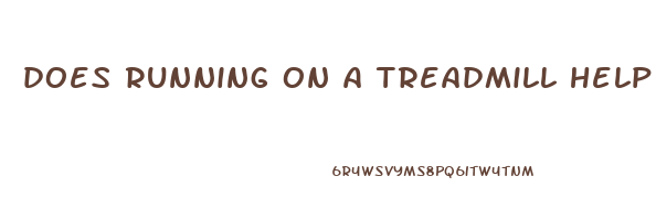 does running on a treadmill help you lose weight