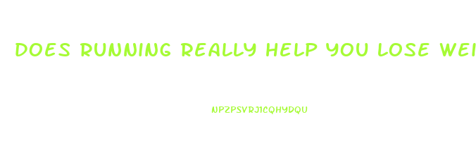 does running really help you lose weight