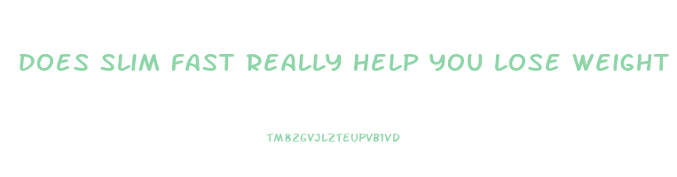 does slim fast really help you lose weight