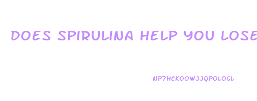 does spirulina help you lose weight