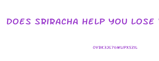 does sriracha help you lose weight