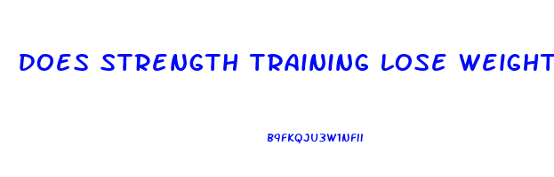 does strength training lose weight
