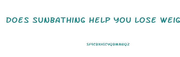 does sunbathing help you lose weight