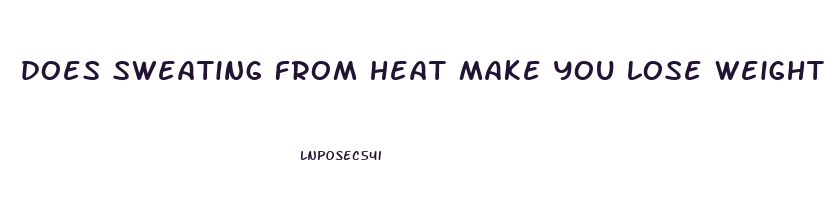 does sweating from heat make you lose weight