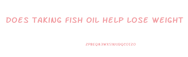does taking fish oil help lose weight