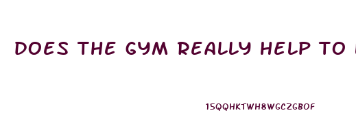 does the gym really help to lose weight