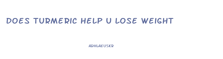 does turmeric help u lose weight