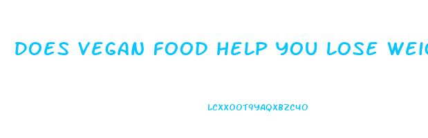 does vegan food help you lose weight