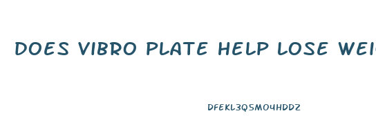 does vibro plate help lose weight