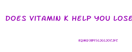 does vitamin k help you lose weight