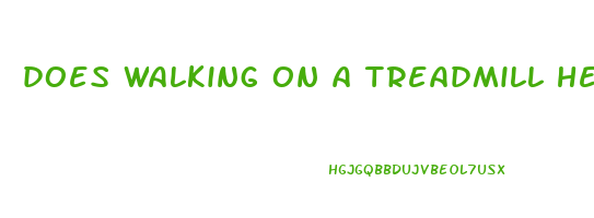 does walking on a treadmill help lose weight