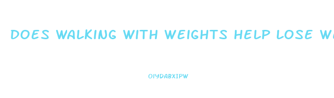 does walking with weights help lose weight