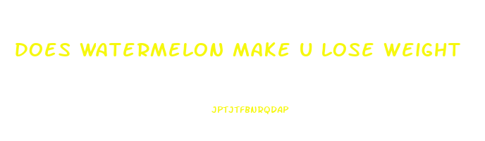 does watermelon make u lose weight