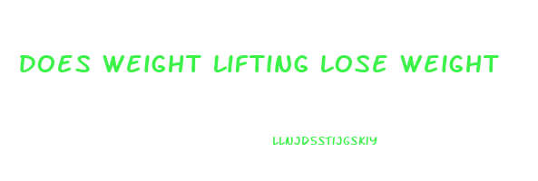 does weight lifting lose weight