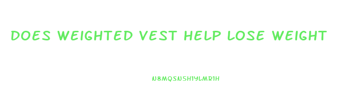does weighted vest help lose weight