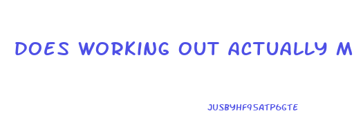 does working out actually make you lose weight