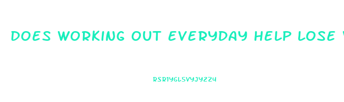 does working out everyday help lose weight