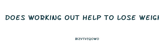 does working out help to lose weight