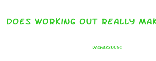does working out really make you lose weight