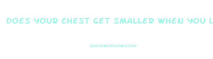 does your chest get smaller when you lose weight