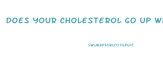 does your cholesterol go up when you lose weight