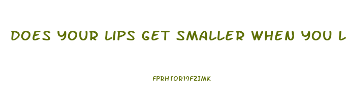 does your lips get smaller when you lose weight