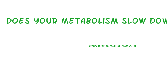 does your metabolism slow down when you lose weight